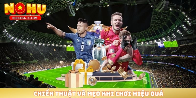 Chiến thuật và mẹo khi chơi hiệu quả