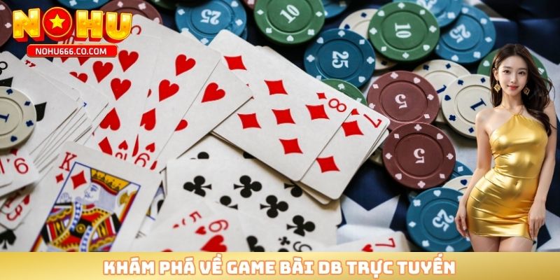 Khám phá về game bài DB trực tuyến