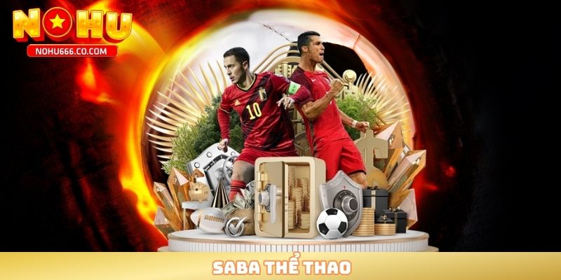 SABA Thể Thao | Cập Nhật Tỷ Lệ Kèo Nhà Cái Nhanh Nhất 2025