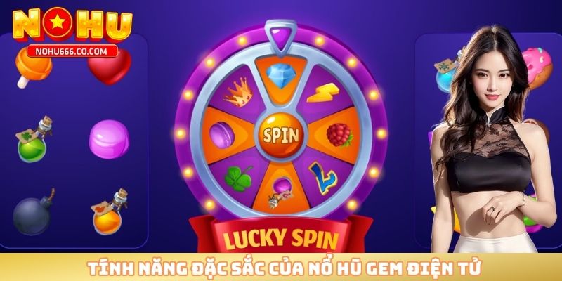 Tính năng đặc sắc của nổ hũ GEM điện tử